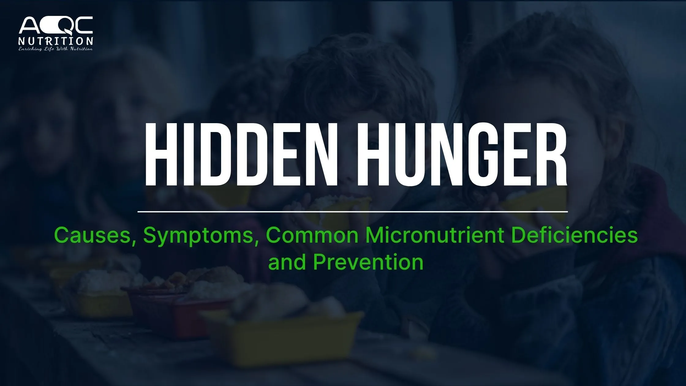 Hidden hunger caused by micronutrient deficiencies and its prevention